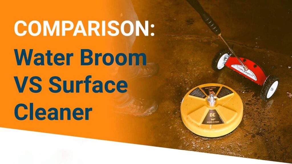 water broom vs surface cleaner