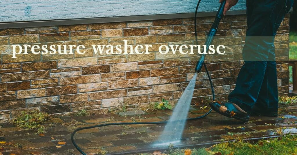 pressure washer overuse