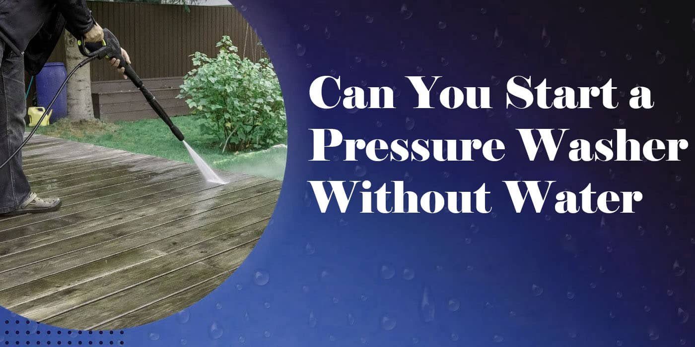 Can you start a pressure washer without water BISON China Pressure