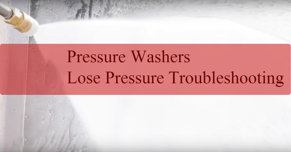 pressure washers lose pressure