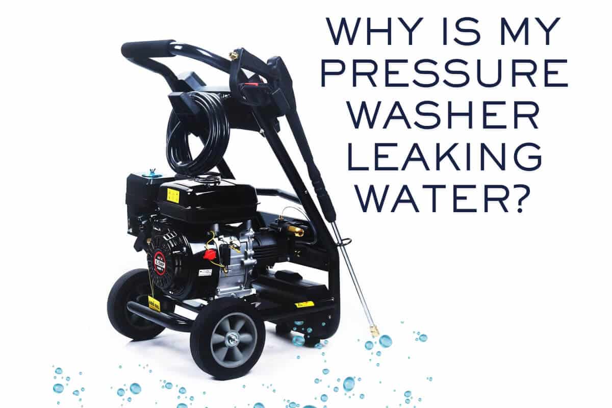 why-is-my-pressure-washer-leaking-water