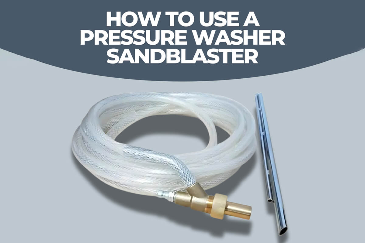 how-to-use-a-pressure-washer-sandblaster