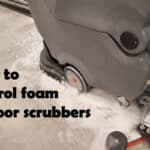 how-to-control-foam-in-floor-scrubbers