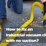 how-to-fix-an-industrial-vacuum-cleaner-with-no-suction